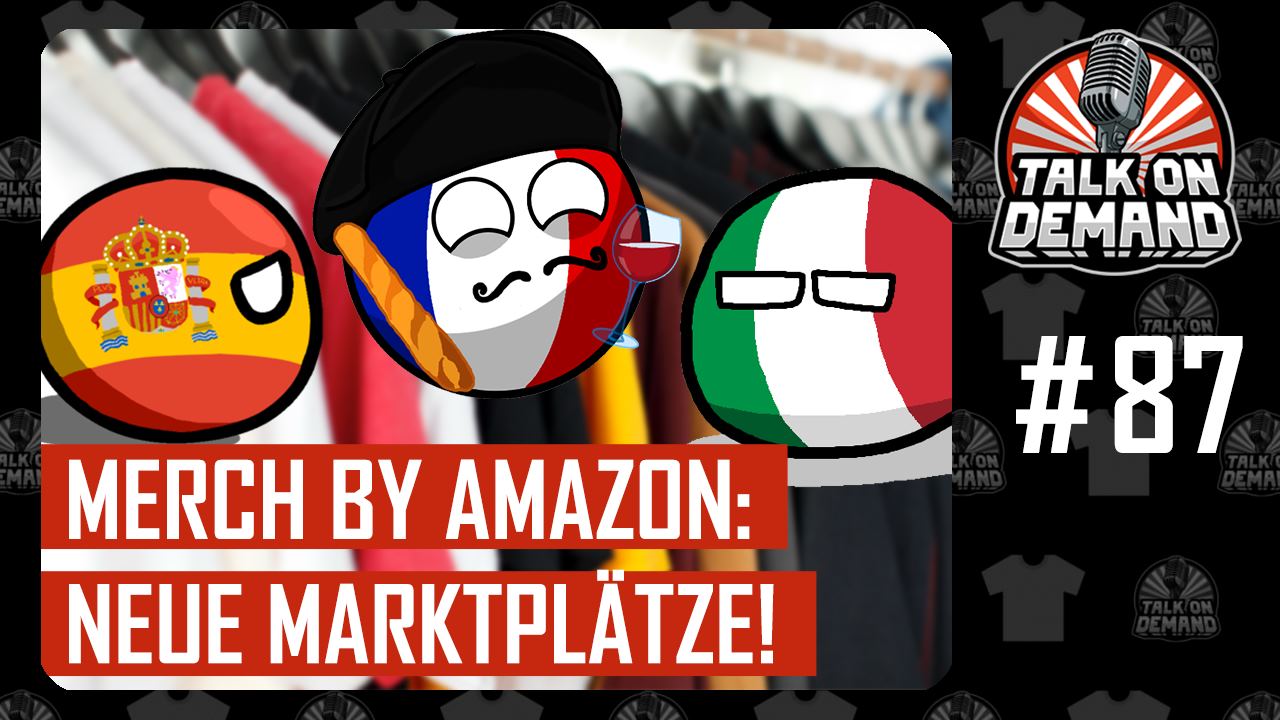 Episode 87 – Neue Marktplätze bei Merch by Amazon Episode 87 – Neue Marktplätze bei Merch by Amazon